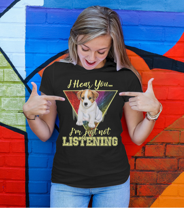 I Hear You Im Just Not Listening Cute Jack Russell Puppy In Colorful T-Shirt