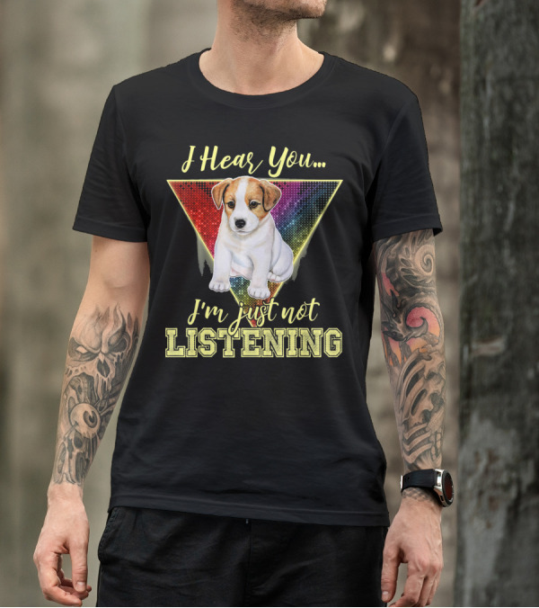 I Hear You Im Just Not Listening Cute Jack Russell Puppy In Colorful T-Shirt