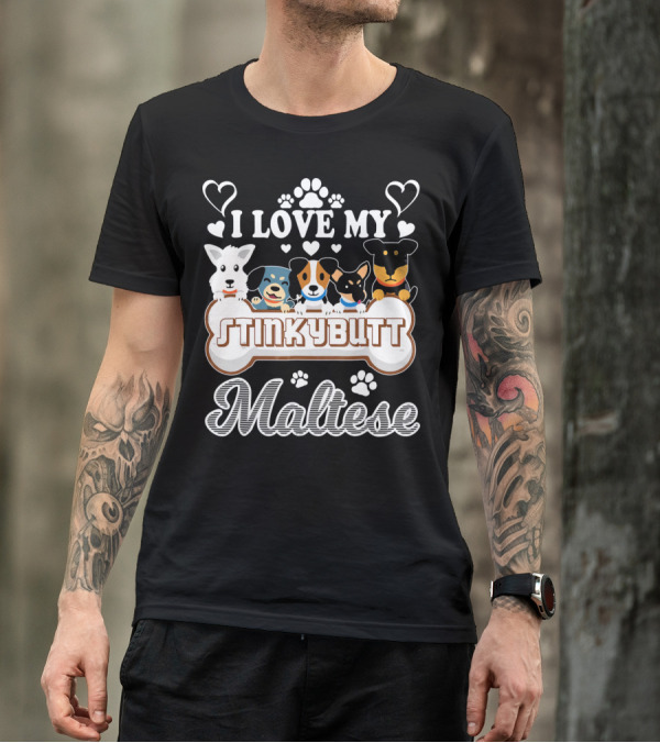 I Love My Stinkybutt Maltese Dog Hearts And Paws T-Shirt