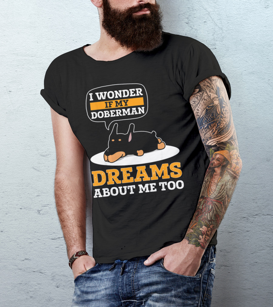 I Wonder If My Doberman Dreams About Me Too Sleeping Dog T-Shirt