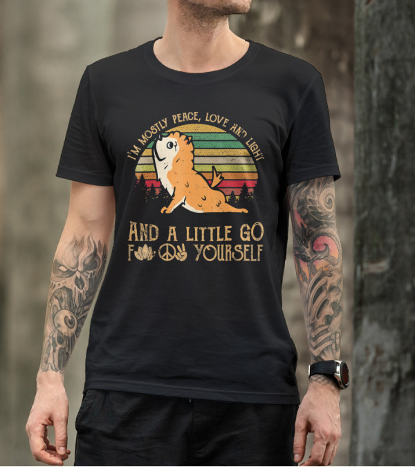 I'm Mostly Peace Love Light Pomeranian Dog And A Little Go F Yourself T-Shirt