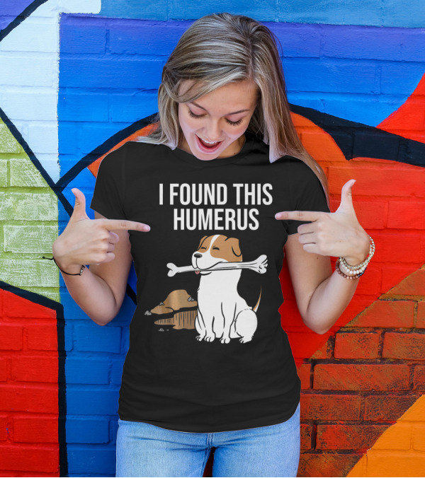 Jack Russell Terrier With Bone I Found This Humerus T-Shirt