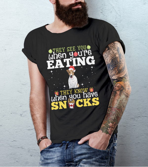 Jack Russell Xmas They See You When You're Eating They Know When You Have Snacks T-Shirt