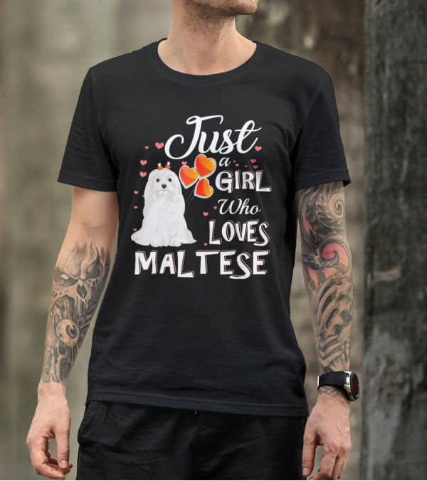 Just A Girl Who Loves Maltese With Heart Balloons And Cute Dog T-Shirt