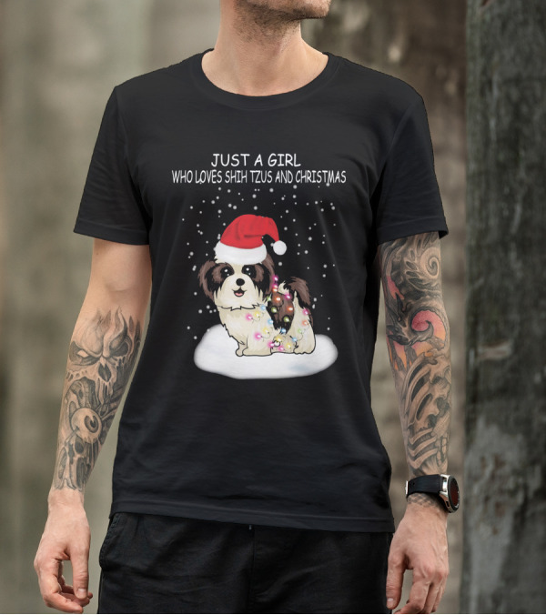 JUST A GIRL WHO LOVES SHIH TZU AND CHRISTMAS T-Shirt