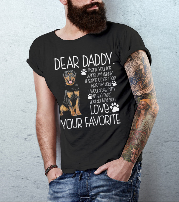 Dear Daddy Thank You For Being My Daddy Love Your Favorite Rottweiler Dog T-Shirt