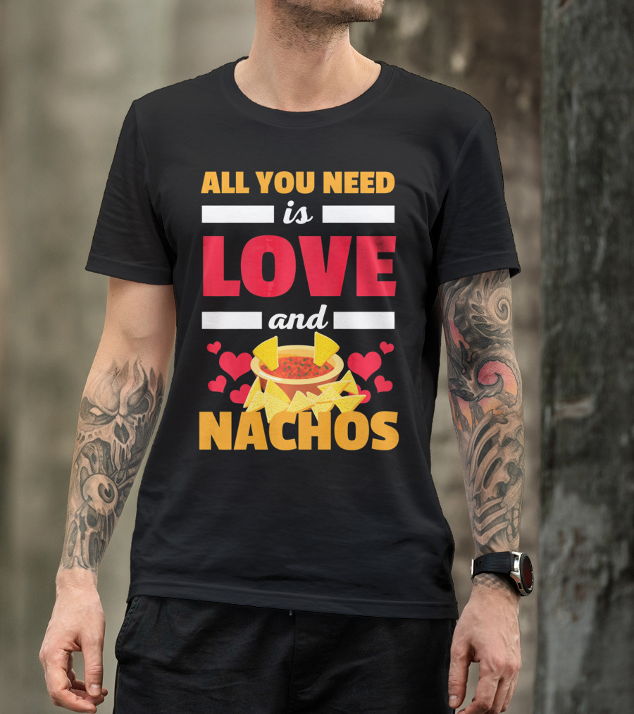 All You Need Is Love And Nachos Funny Valentine Hearts T-Shirt