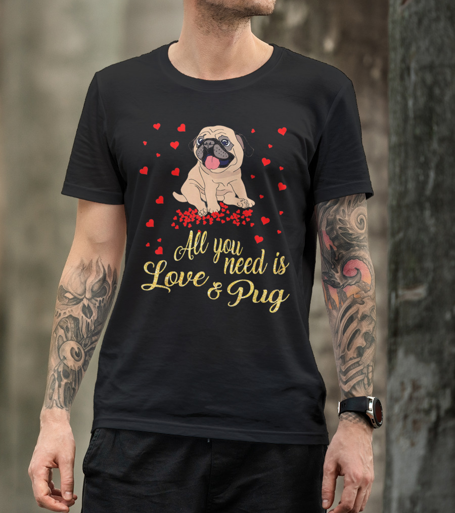 All You Need Is Love And Pug Surrounded By Hearts T-Shirt