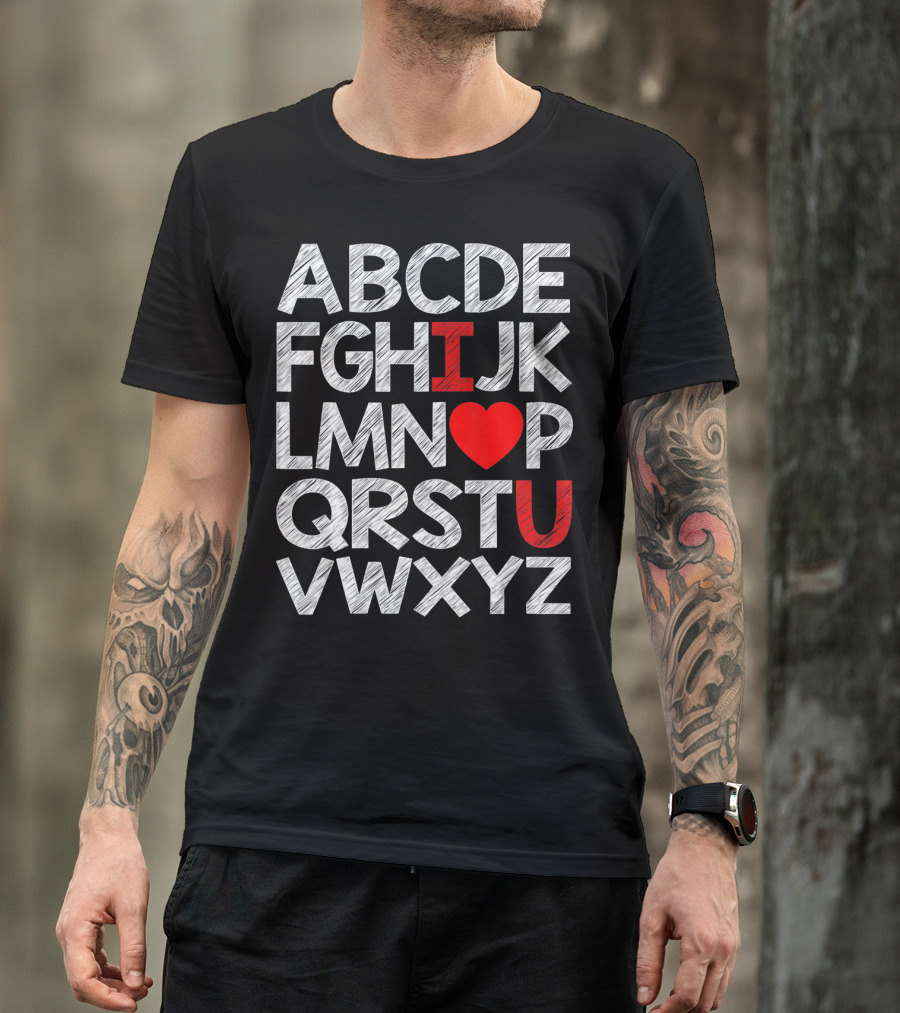 Alphabet ABC I Love You Valentin ABCDEFGHIJKLMNOPQRSTUVWXYZ T-Shirt