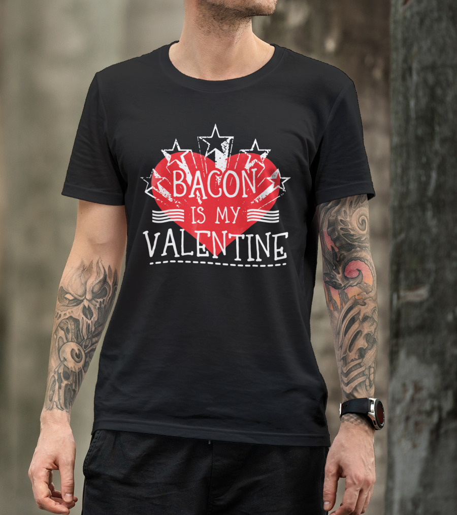 Bacon Is My Valentine Red Heart And Stars T-Shirt