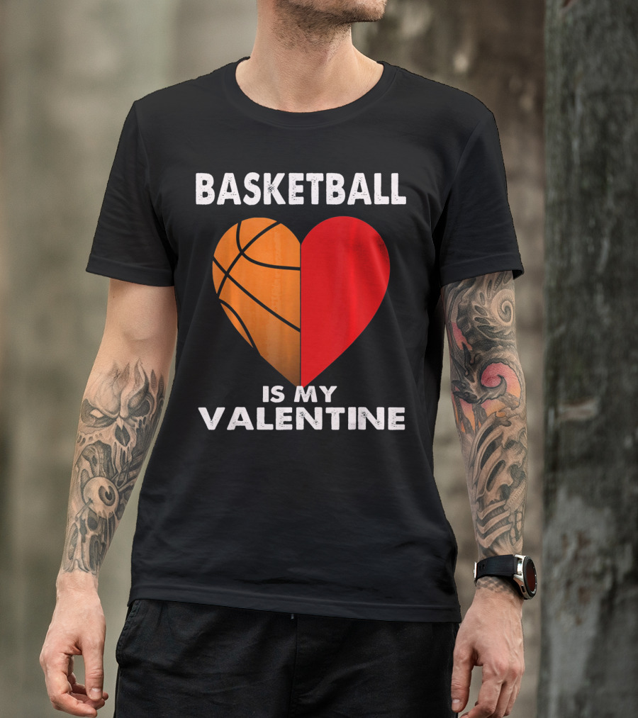 Basketball Is My Valentine Heart T-Shirt