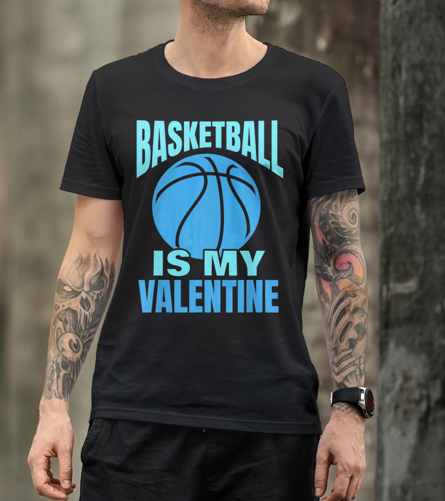 Basketball Is My Valentine T-Shirt