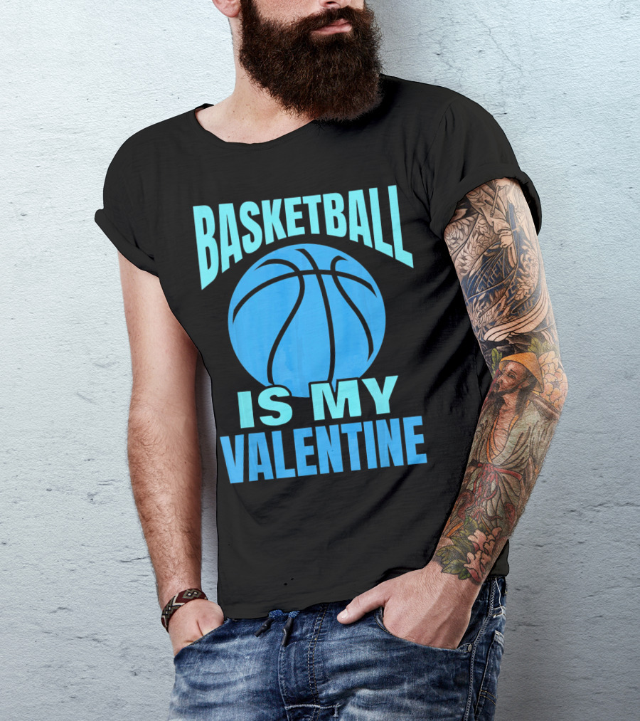 Basketball Is My Valentine T-Shirt