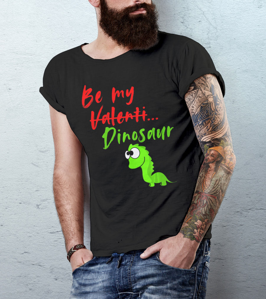 Be My Dino Valentine Dinosaur Valentines Day T-Shirt