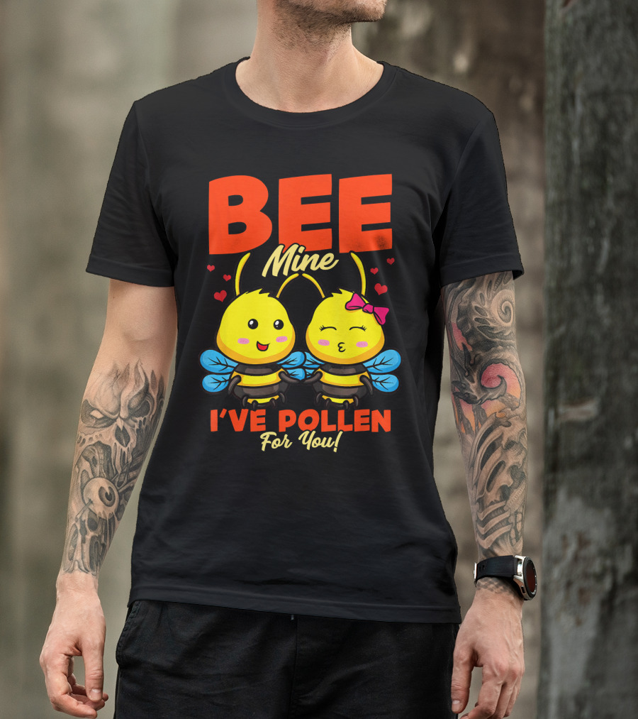 Bee Mine I've Pollen For You Funny Valentine T-Shirt