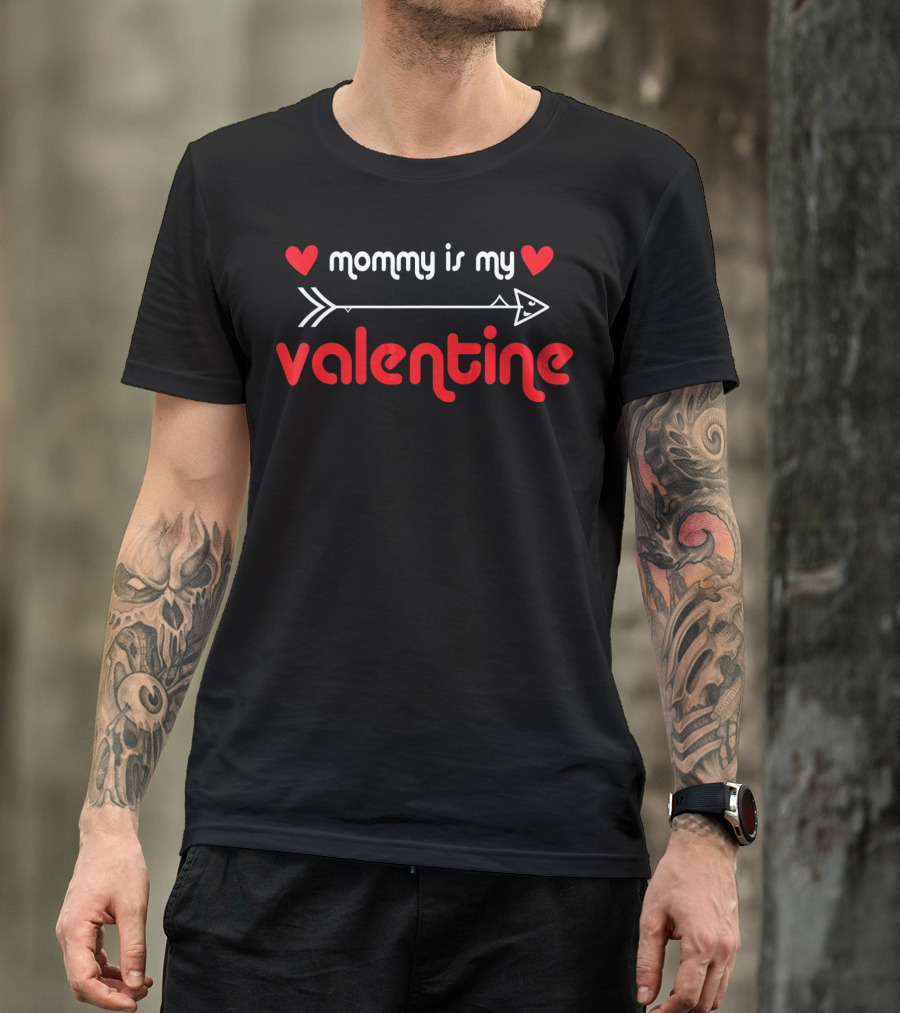 Mommy Is My Valentine With Hearts And Arrow T-Shirt