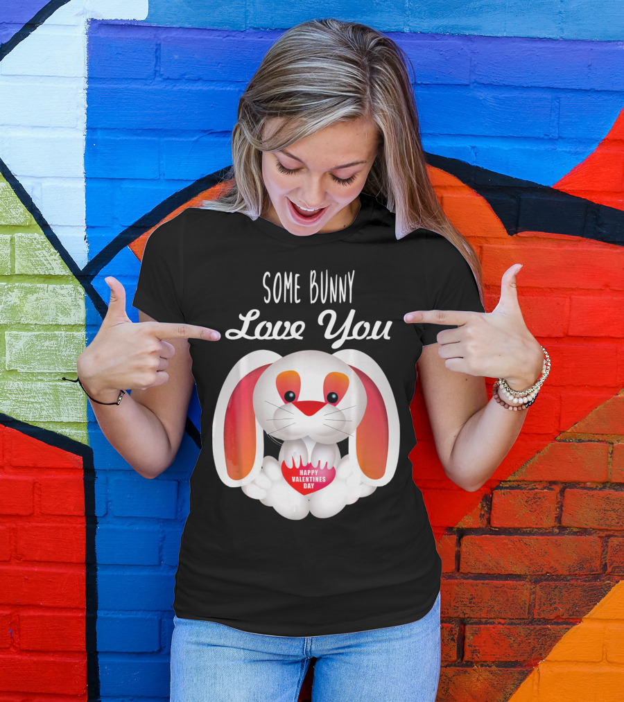 Some Bunny Love You Happy Valentines Day T-Shirt