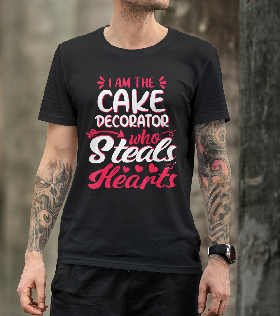 I Am The Cake Decorator Who Steals Hearts T-Shirt