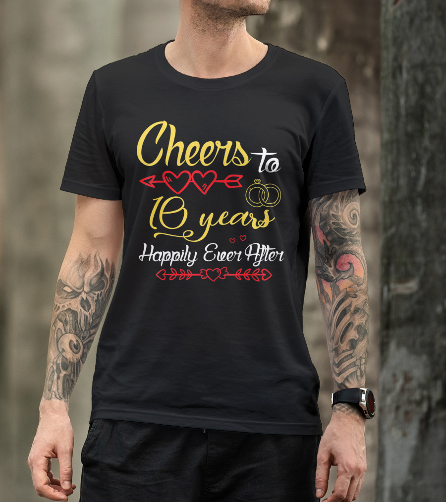 Cheers To 10 Years Happily Ever After Hearts And Rings T-Shirt