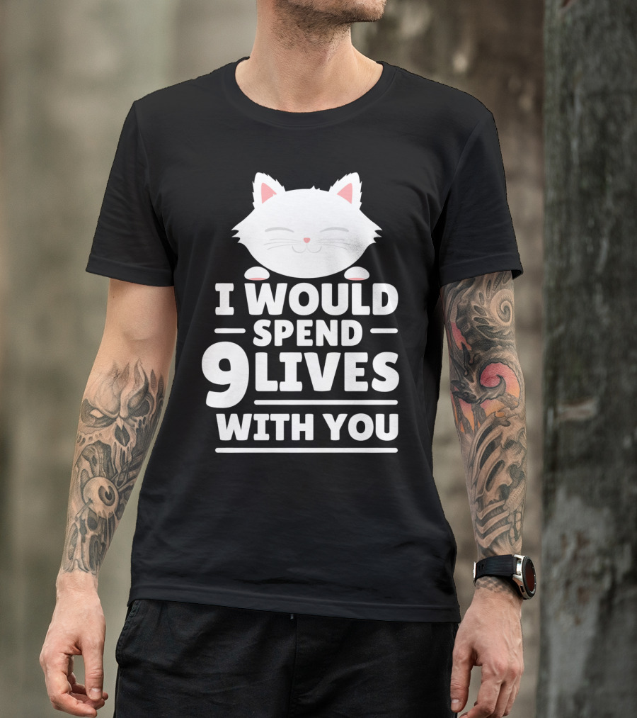 I Would Spend 9 Lives With You Cute Cat Novelty Valentines Day T-Shirt