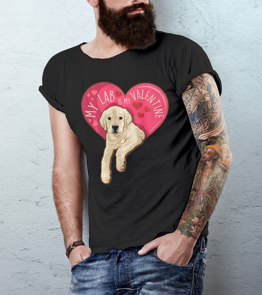 My Lab Is My Valentine Cute Labrador Valentines Day T-Shirt