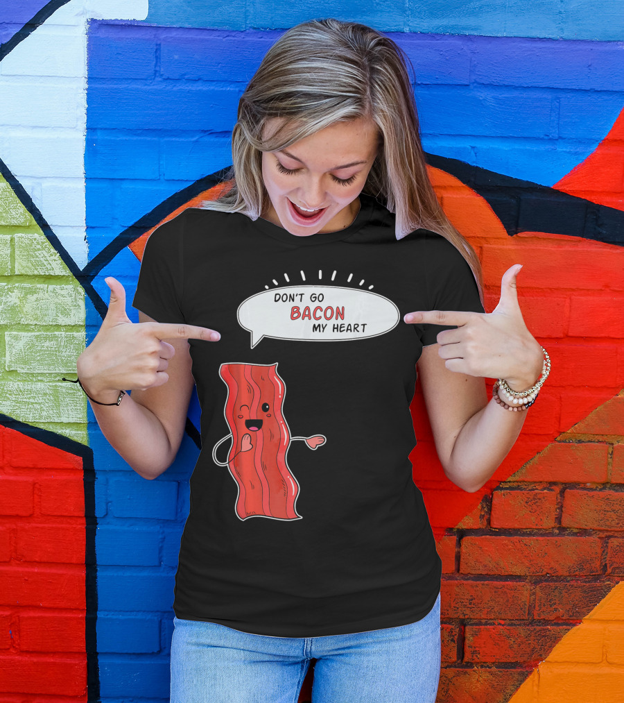 Don't Go Bacon My Heart Cute Matching Valentines For Couples T-Shirt