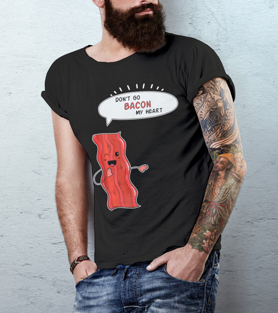 Don't Go Bacon My Heart Cute Matching Valentines For Couples T-Shirt