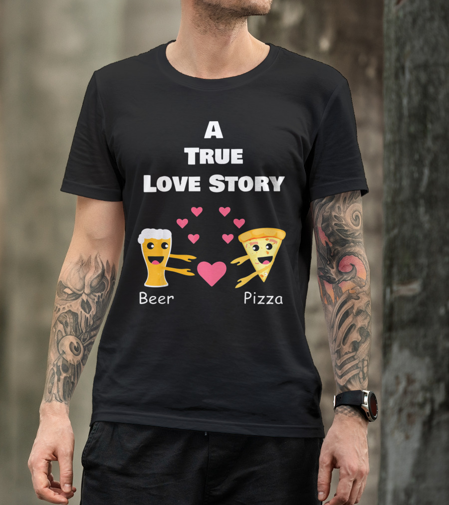 A True Love Story Beer Pizza Valentine's Day T-Shirt