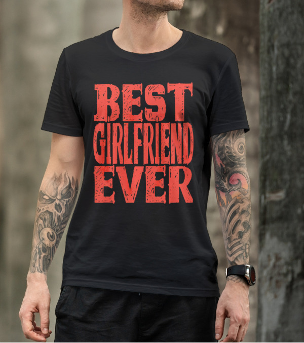 Best Girlfriend Ever Womens Valentines T-Shirt