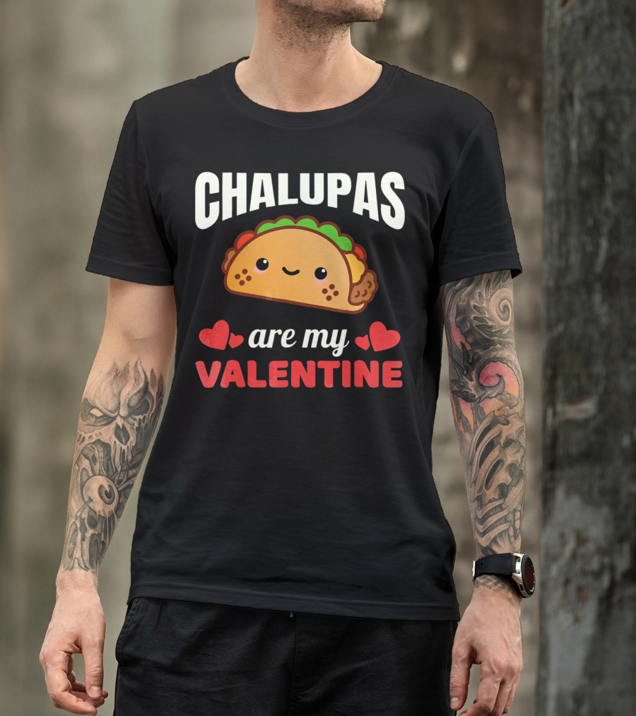 CHALUPAS Are My Valentine With Hearts And Smiling Chalupa T-Shirt