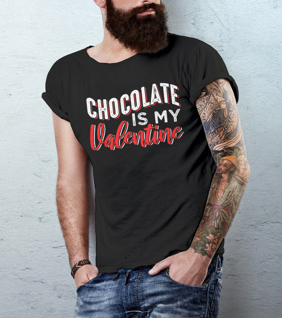 Chocolate Is My Valentine Valentine's Day T-Shirt