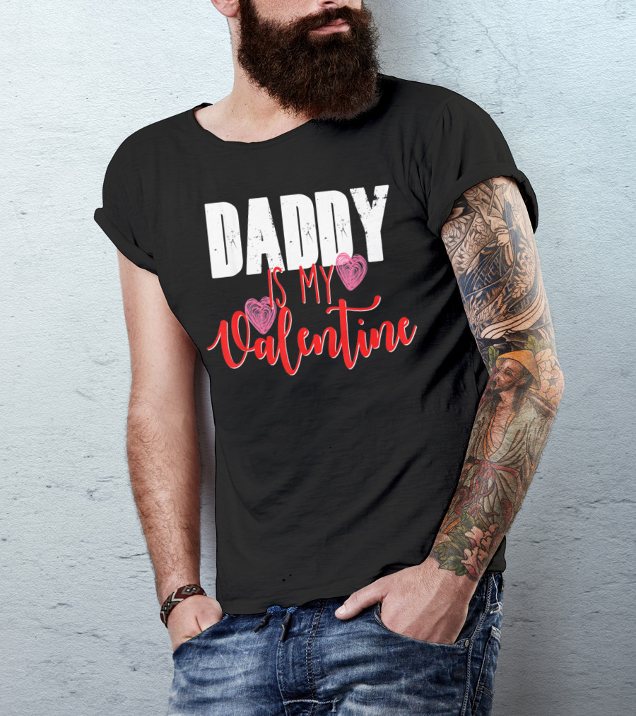 Daddy Is My Valentine T-Shirt