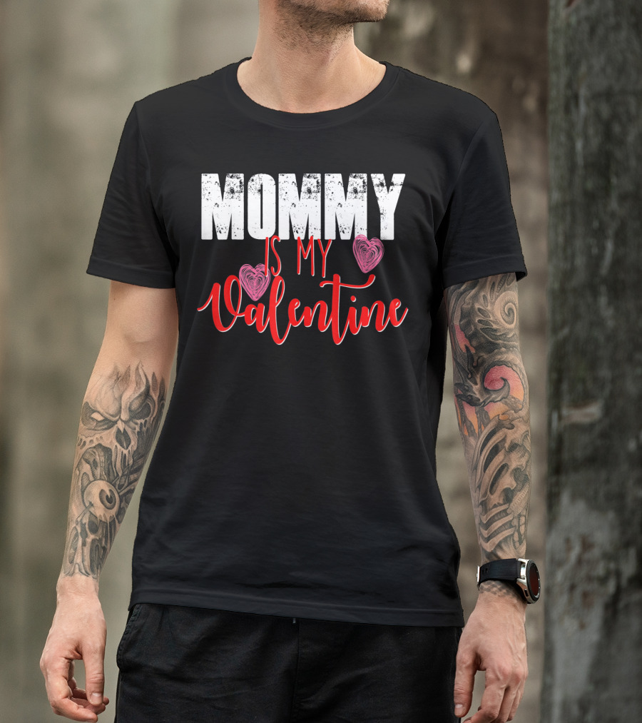 Mommy Is My Valentine Cute Valentine's Day T-Shirt