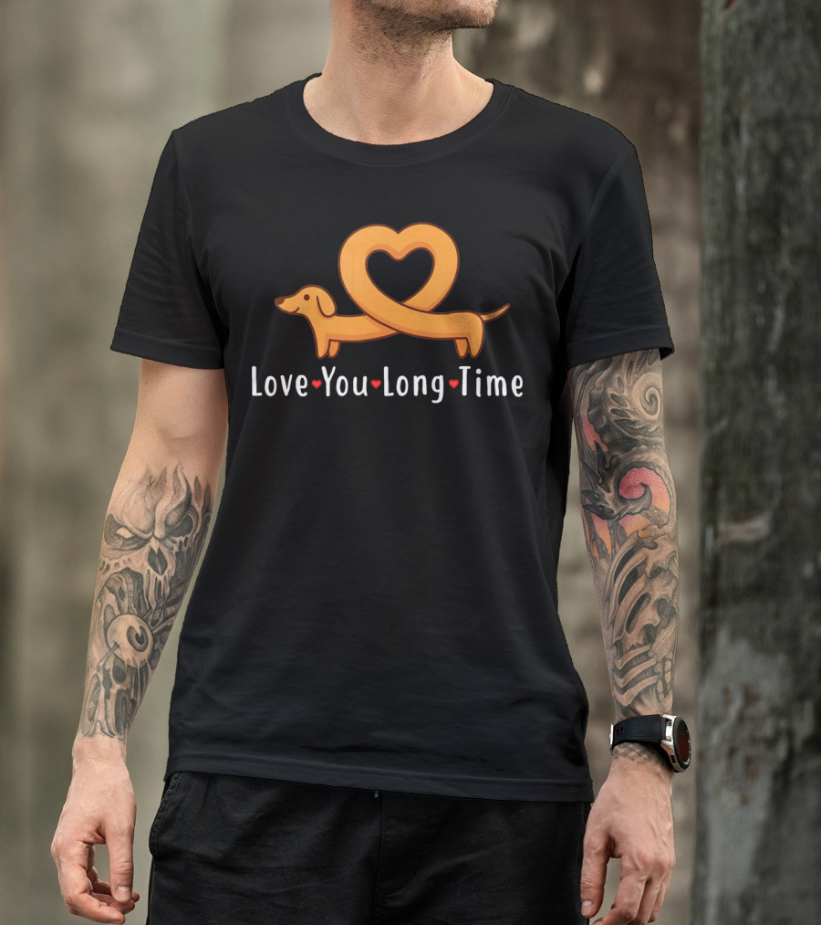 Love You Long Time Dachshund Heart T-Shirt