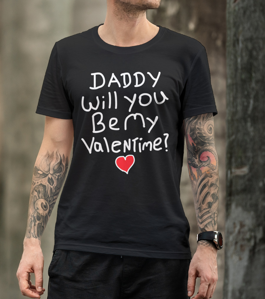 Daddy Will You Be My Valentine Red Heart T-Shirt