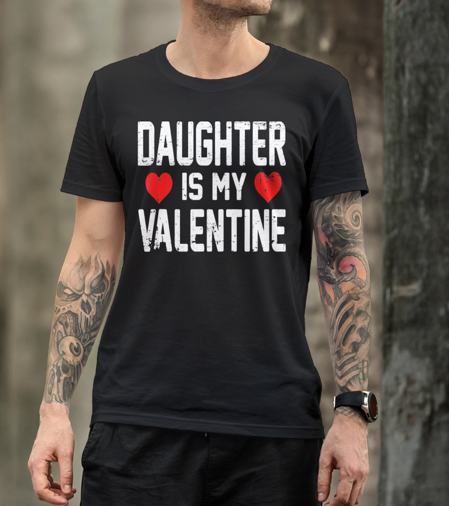 Daughter Is My Valentine Hearts T-Shirt