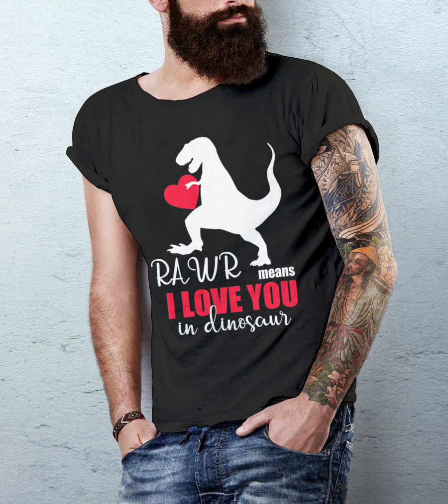 RAWR Means I Love You In Dinosaur Valentines Day T-Shirt