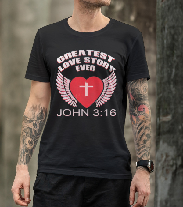 Greatest Love Story Ever John 3:16 Christian Wings Heart Cross T-Shirt