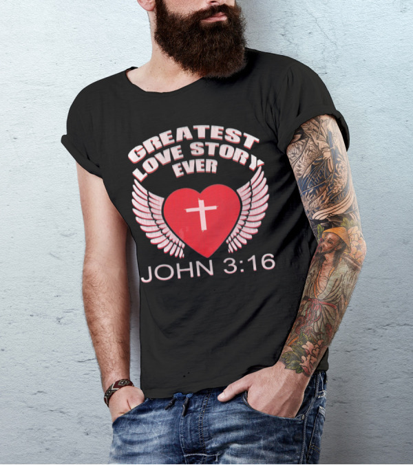 Greatest Love Story Ever John 3:16 Christian Wings Heart Cross T-Shirt