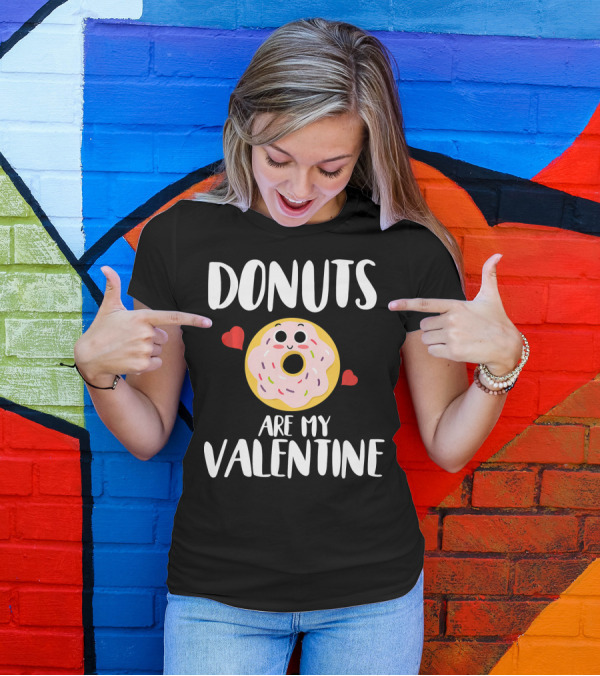 Donuts Are My Valentine Funny Valentine's Day With Cute Donut And Hearts T-Shirt
