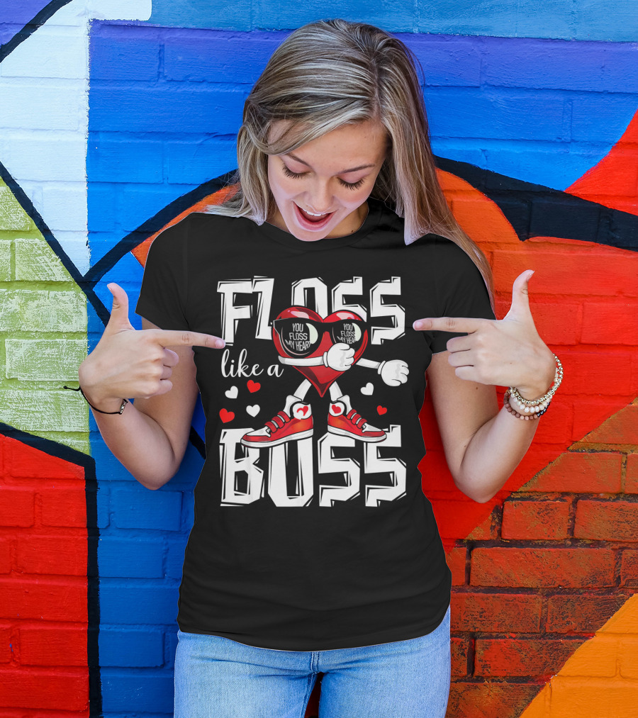 Floss Like A Boss You Floss My Heart T-Shirt