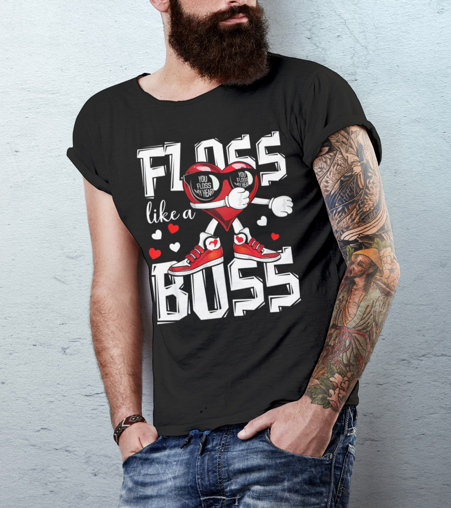 Floss Like A Boss You Floss My Heart T-Shirt