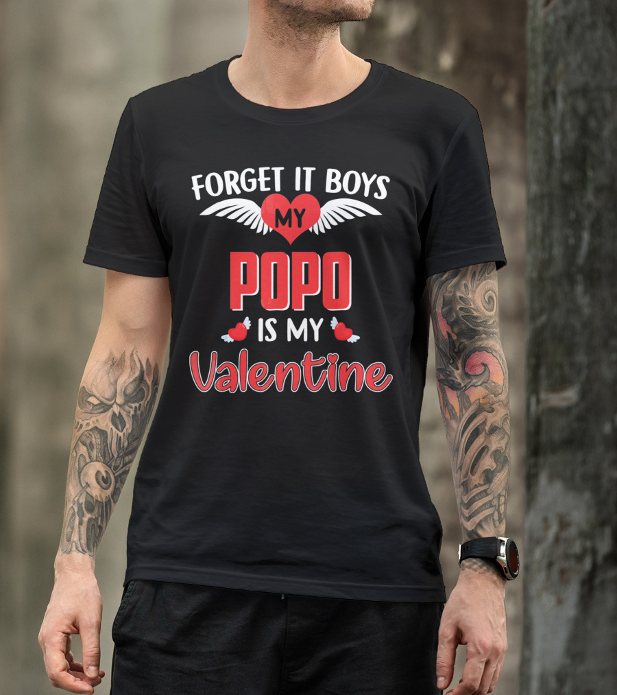 FORGET IT BOYS MY POPO IS MY VALENTINE T-Shirt