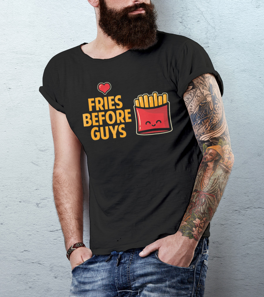 Fries Before Guys Love Valentine's Day Heart Fun Cute T-Shirt