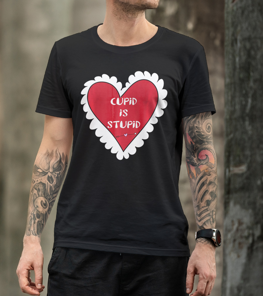 Funny Anti Valentines Day Cupid Is Stupid Heart T-Shirt