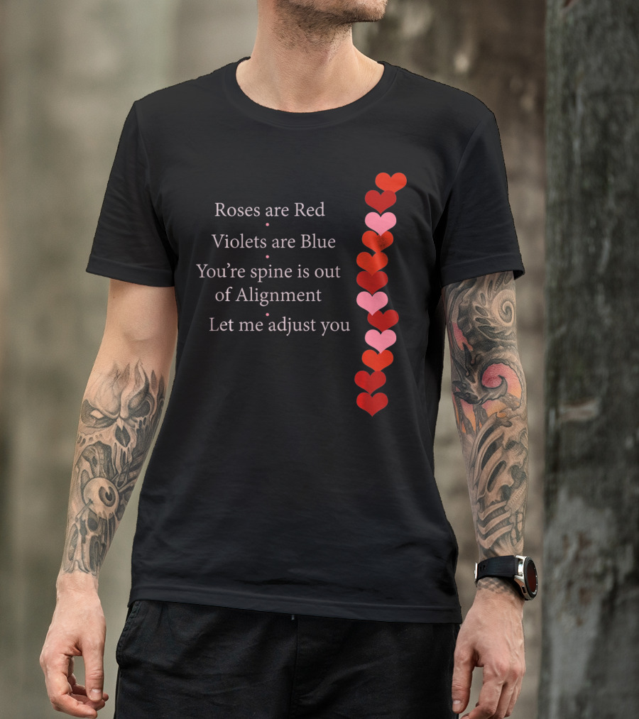 Roses Are Red Violets Are Blue Spine Out Of Alignment Let Me Adjust You T-Shirt