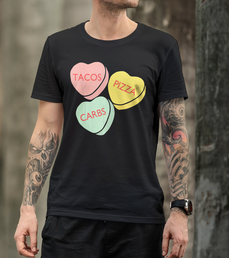 Tacos Pizza Carbs Funny Conversation Hearts For Va T-Shirt