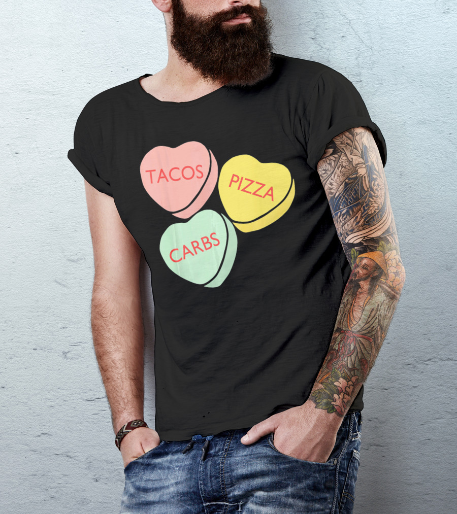 Tacos Pizza Carbs Funny Conversation Hearts For Va T-Shirt