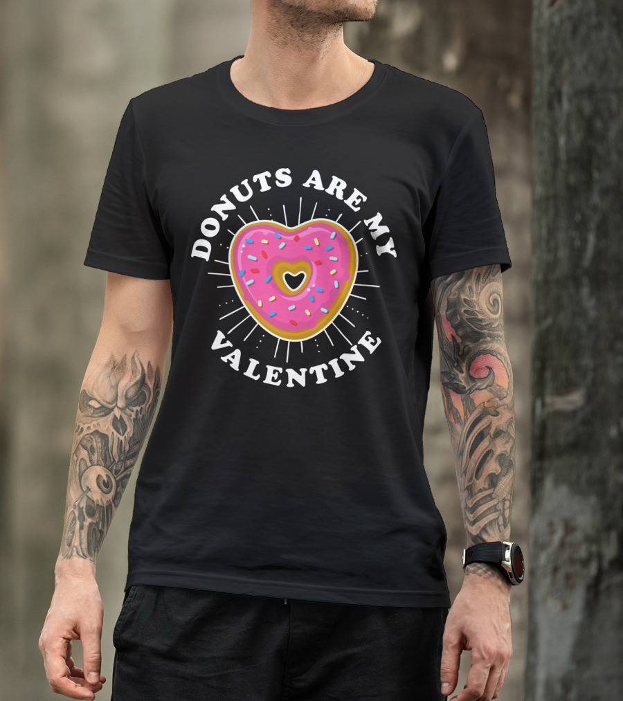 Donuts Are My Valentine Funny Donut Valentine's Day T-Shirt
