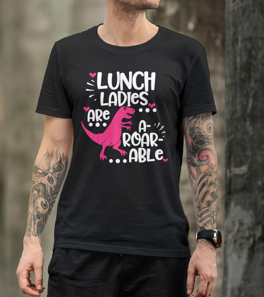 Lunch Ladies Are A-Roar-Able Dinosaur T-Shirt